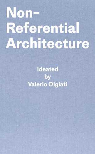 Cover of Non-Referential Architecture by Valerio Olgiati