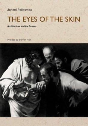 Cover of The Eyes of the Skin by Juhani Pallasmaa
